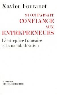 Si on faisait confiance aux entrepreneurs - Xavier Fontanet