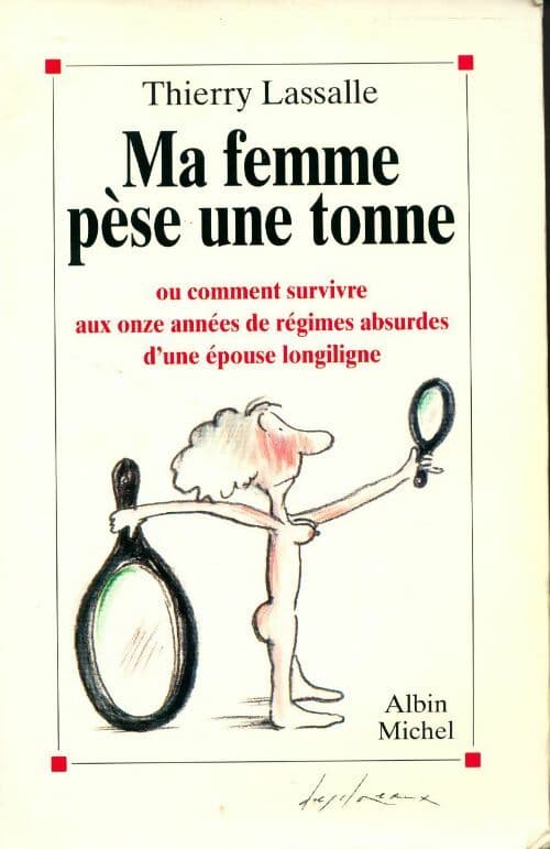 Ma femme pèse une tonne. Ou comment survivre aux 11 années de régimes absurdes d'une épouse longiligne